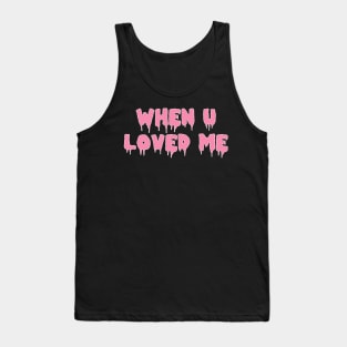 When U Loved Me - Hether Tank Top